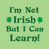 I'm Not Irish But I Can Learn St. Patrick's Day Patty's Paddy's Saint Patricks