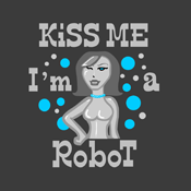 Kiss Me I'm A Robot